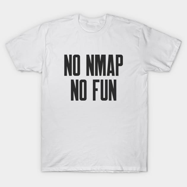 Cybersecurity No NMAP no Fun T-Shirt by FSEstyle